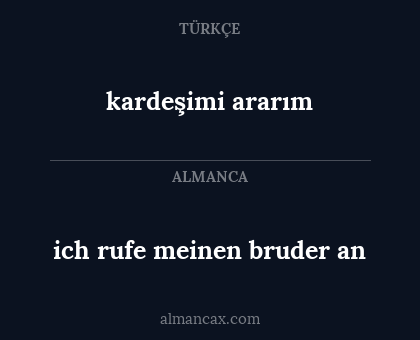 kardeşimi ararım - ich rufe meinen bruder an