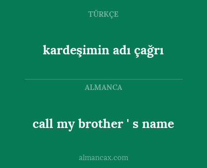 kardeşimin adı çağrı - call my brother ' s name
