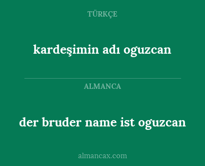 der bruder name ist oguzcan - kardeşimin adı oguzcan