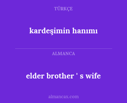 elder brother ' s wife - kardeşimin hanımı