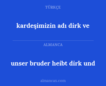 unser bruder heibt dirk und - kardeşimizin adı dirk ve