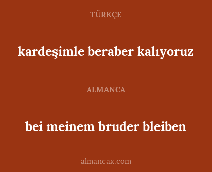 bei meinem bruder bleiben - kardeşimle beraber kalıyoruz