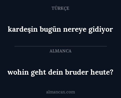 kardeşin bugün nereye gidiyor - wohin geht dein bruder heute?