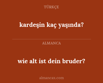kardeşin kaç yaşında? - wie alt ist dein bruder?