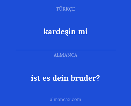 ist es dein bruder? - kardeşin mi