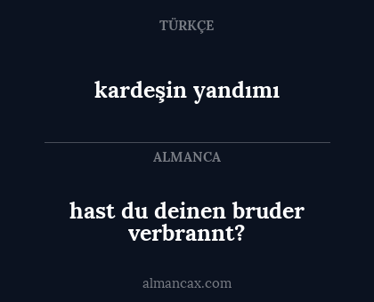 kardeşin yandımı - hast du deinen bruder verbrannt?