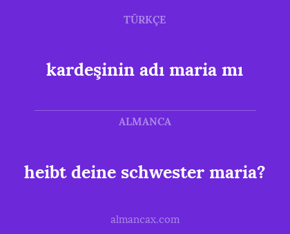 heibt deine schwester maria? - kardeşinin adı maria mı