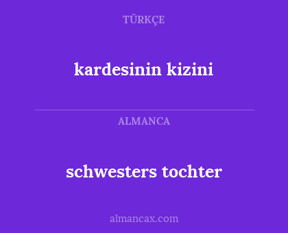 schwesters tochter - kardesinin kizini