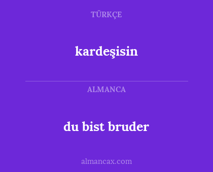 kardeşisin - du bist bruder