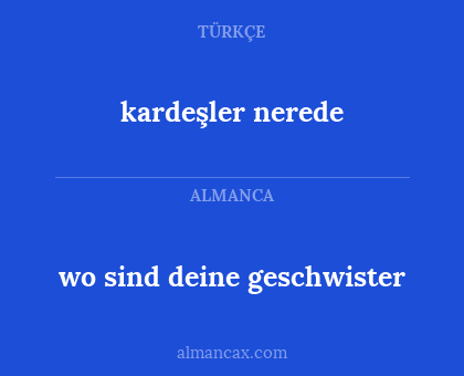 kardeşler nerede - wo sind deine geschwister