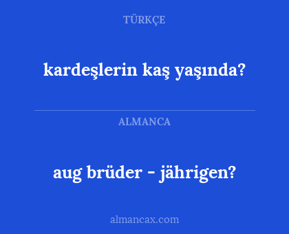 aug brüder - jährigen? - kardeşlerin kaş yaşında?