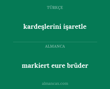 markiert eure brüder - kardeşlerini işaretle