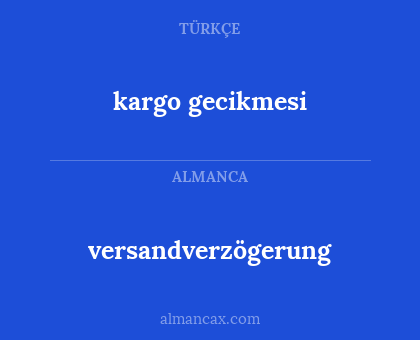 kargo gecikmesi - versandverzögerung