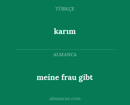 karım - meine frau gibt