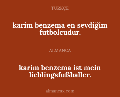 karim benzema en sevdiğim futbolcudur. - karim benzema ist mein lieblingsfußballer.