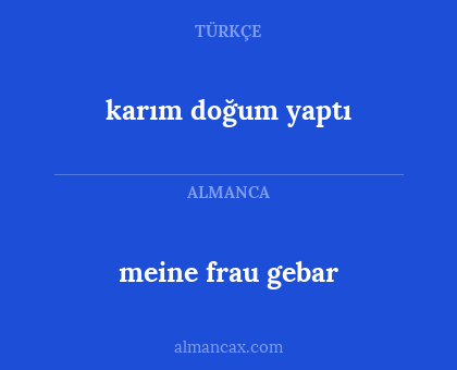 meine frau gebar - karım doğum yaptı