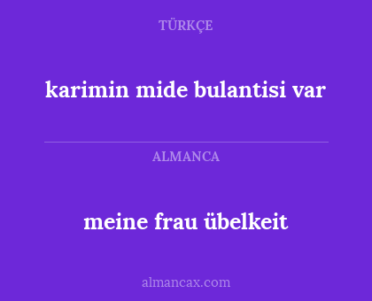 karimin mide bulantisi var - meine frau übelkeit