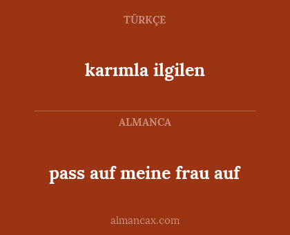 pass auf meine frau auf - karımla ilgilen