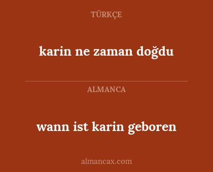 wann ist karin geboren - karin ne zaman doğdu