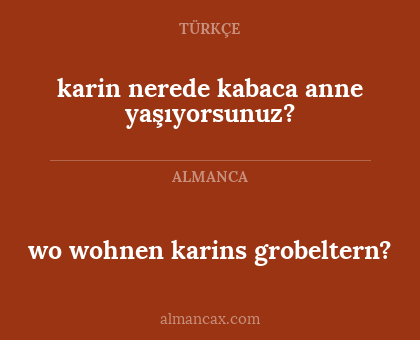 karin nerede kabaca anne yaşıyorsunuz? - wo wohnen karins grobeltern?