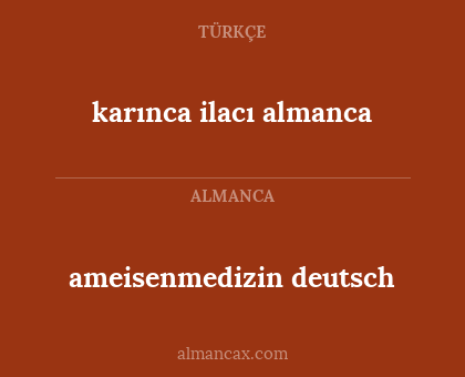 ameisenmedizin deutsch - karınca ilacı almanca