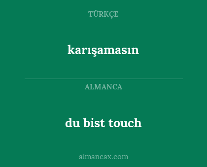 karışamasın - du bist touch