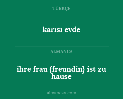 karısı evde - ihre frau {freundin} ist zu hause