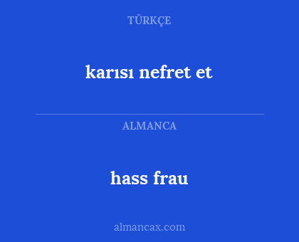 hass frau - karısı nefret et