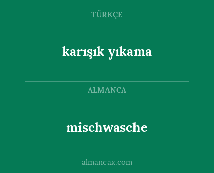 mischwasche - karışık yıkama