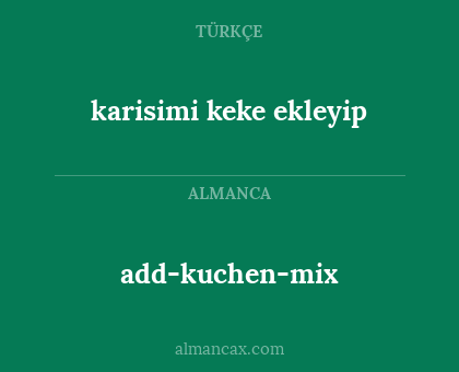add-kuchen-mix - karisimi keke ekleyip