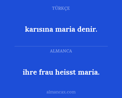 karısına maria denir. - ihre frau heisst maria.