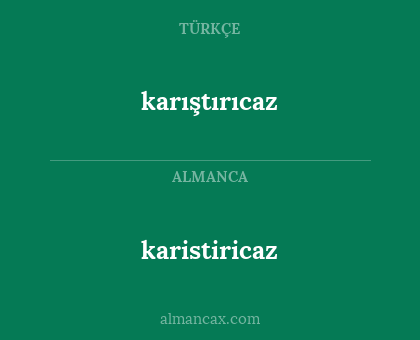 karistiricaz - karıştırıcaz