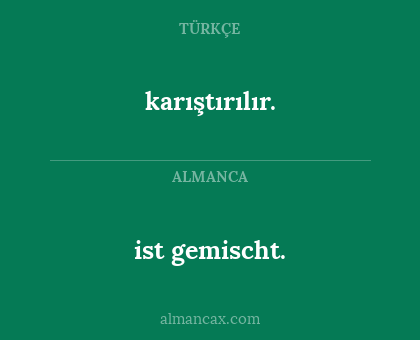 karıştırılır. - ist gemischt.