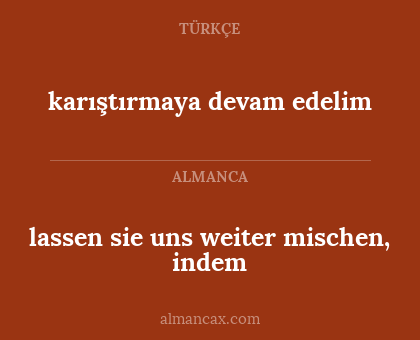 lassen sie uns weiter mischen, indem - karıştırmaya devam edelim