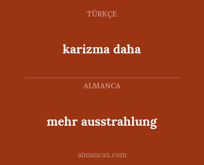 mehr ausstrahlung - karizma daha