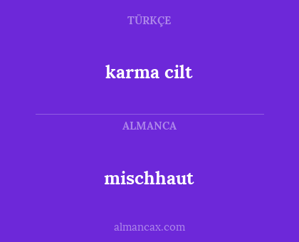 karma cilt - mischhaut