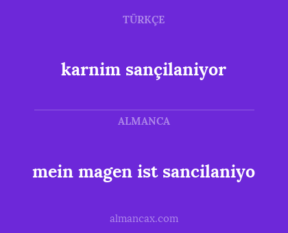 karnim sançilaniyor - mein magen ist sancilaniyo
