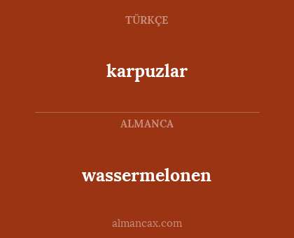 wassermelonen - karpuzlar