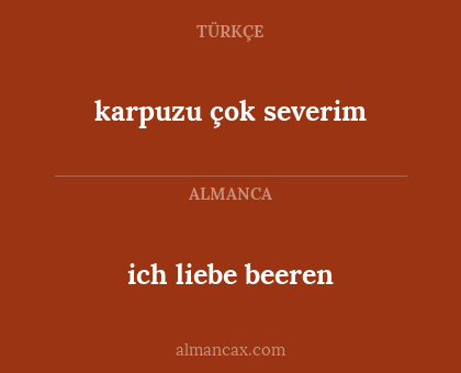ich liebe beeren - karpuzu çok severim