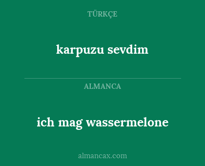 ich mag wassermelone - karpuzu sevdim