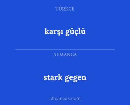 stark gegen - karşı güçlü