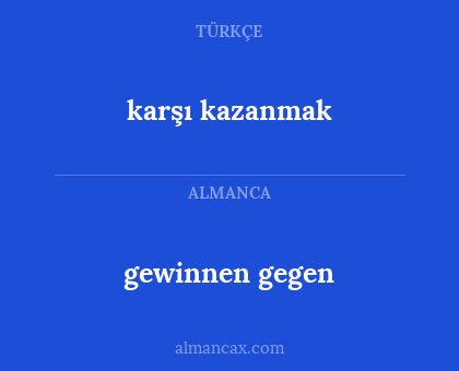 karşı kazanmak - gewinnen gegen