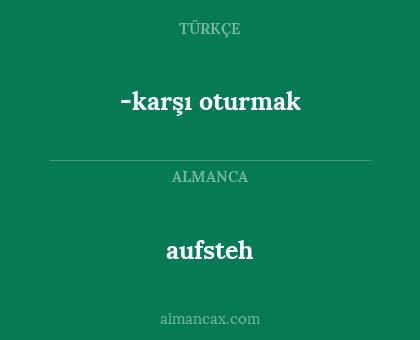 aufsteh - -karşı oturmak