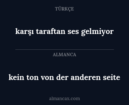 karşı taraftan ses gelmiyor - kein ton von der anderen seite
