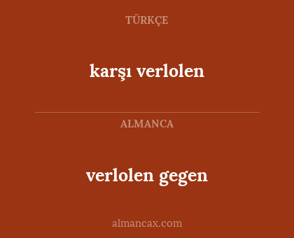 karşı verlolen - verlolen gegen