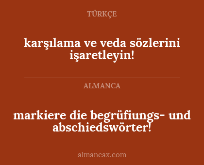 markiere die begrüfiungs- und abschiedswörter! - karşılama ve veda sözlerini işaretleyin!