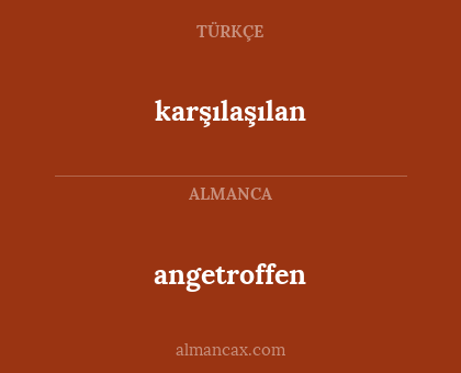 angetroffen - karşılaşılan