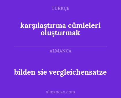 karşılaştırma cümleleri oluşturmak - bilden sie vergleichensatze