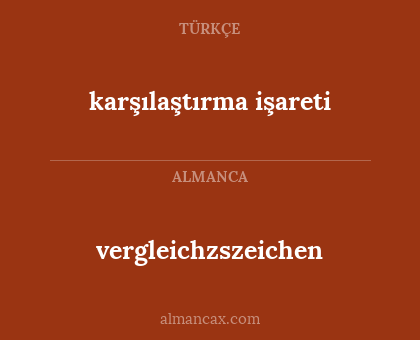 vergleichzszeichen - karşılaştırma işareti
