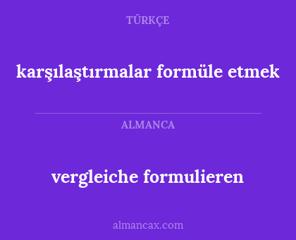 vergleiche formulieren - karşılaştırmalar formüle etmek